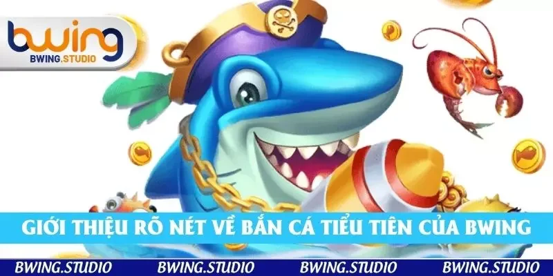 Giới thiệu rõ nét về bắn cá tiểu tiên của Bwing Giới thiệu rõ nét về bắn cá tiểu tiên của Bwing