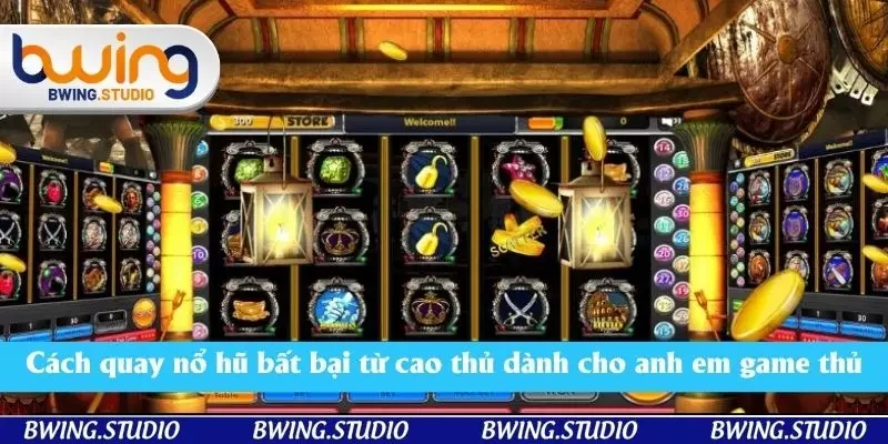 Cách quay nổ hũ bất bại từ cao thủ dành cho anh em game thủ Cách quay nổ hũ bất bại từ cao thủ dành cho anh em game thủ