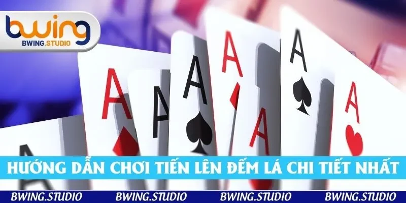 Hướng dẫn chơi tiến lên đếm lá chi tiết nhất 2025 Bwing Hướng dẫn chơi tiến lên đếm lá chi tiết nhất 2025 Bwing
