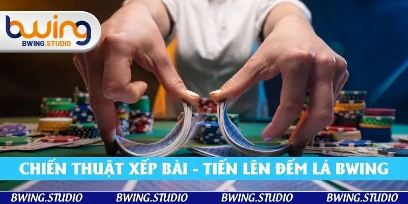 Chiến thuật xếp bài - hướng dẫn chơi tiến lên đếm lá Bwing Chiến thuật xếp bài - hướng dẫn chơi tiến lên đếm lá Bwing
