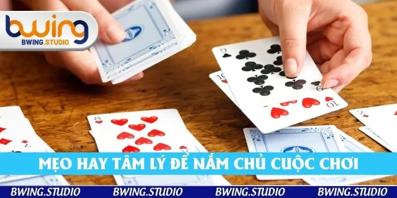 Mẹo hay tâm lý để nắm chủ cuộc chơi Mẹo hay tâm lý để nắm chủ cuộc chơi