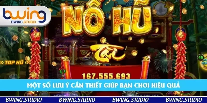 Một số lưu ý cần thiết giúp bạn chơi hiệu quả Một số lưu ý cần thiết giúp bạn chơi hiệu quả